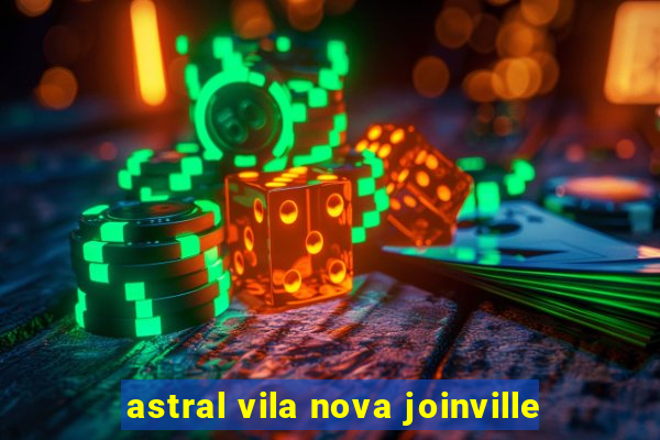 astral vila nova joinville
